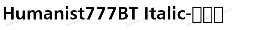 Humanist777BT Italic字体转换 Humanist777BT Italic字体转换